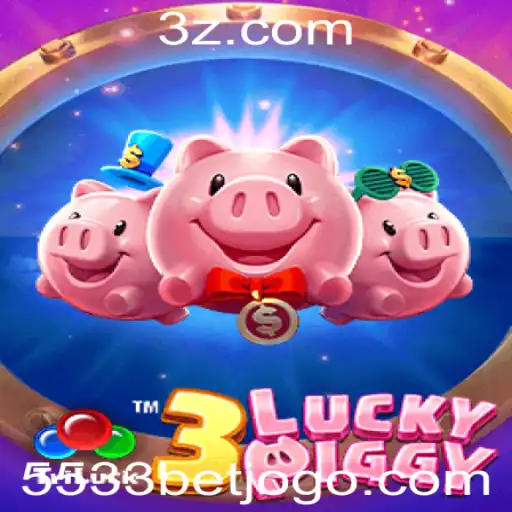 5533bet - Descubra o Fascinante Mundo de 3LUCKYPIGGY e a Emoção do 5533bet